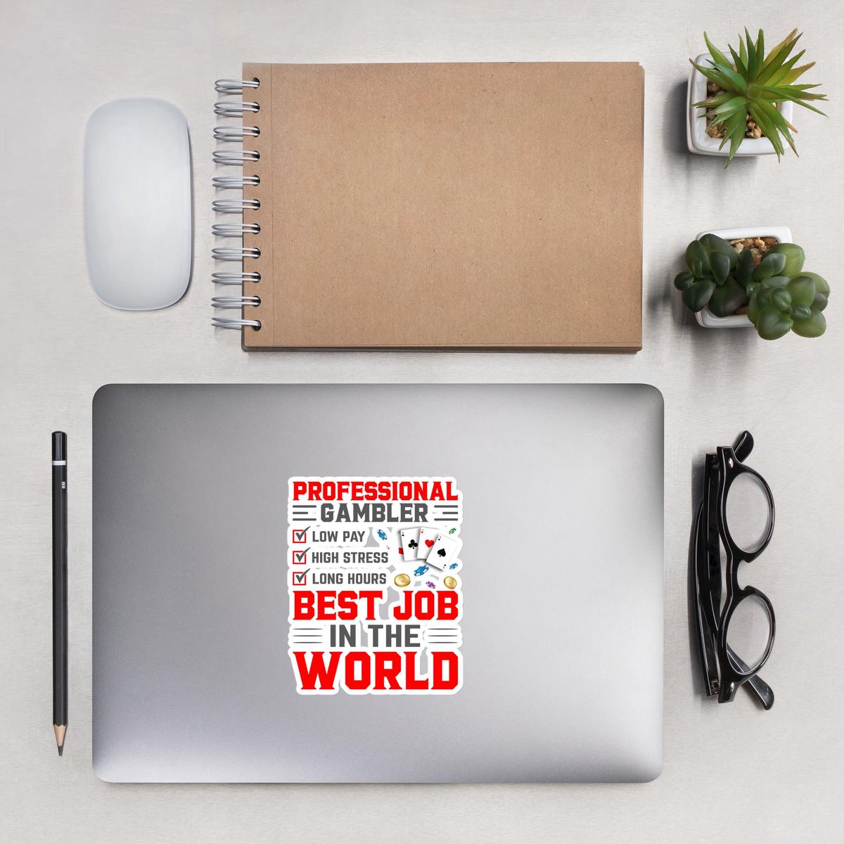 Professional Gambler: The Best Job in the World - Bubble-free stickers