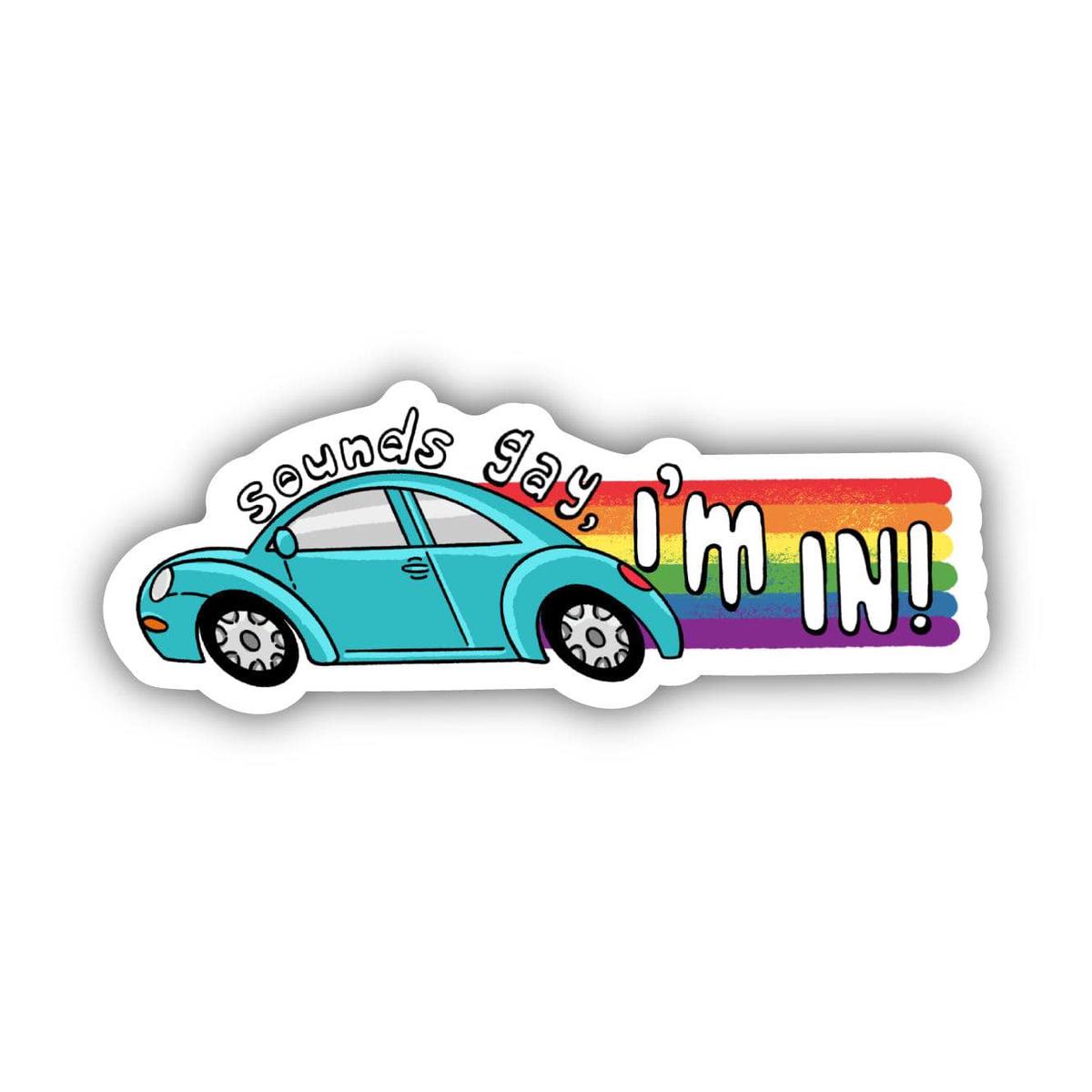 "Sounds Gay, I'm In!" Sticker