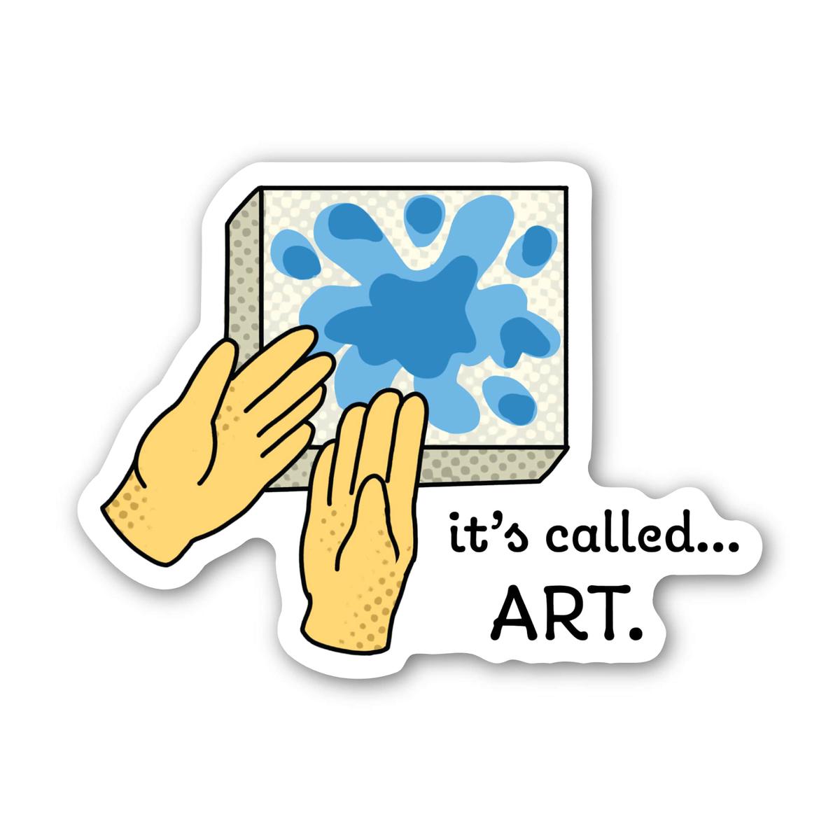 "It's called...art" Sarcasm Sticker
