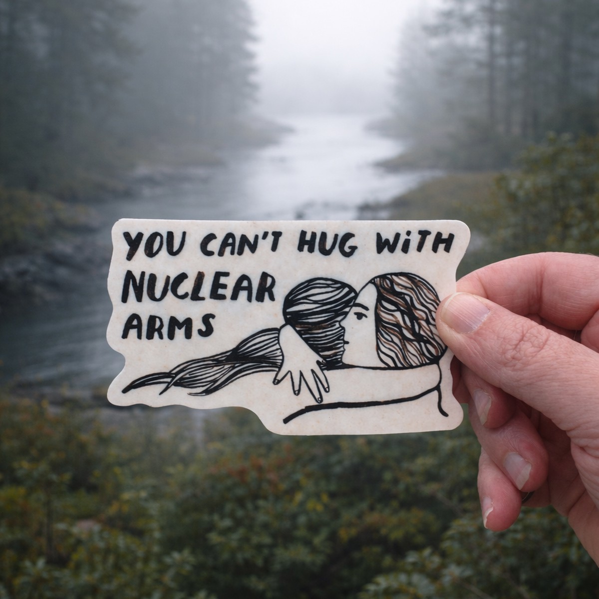 You Cant Hug with Nuclear Arms Sticker