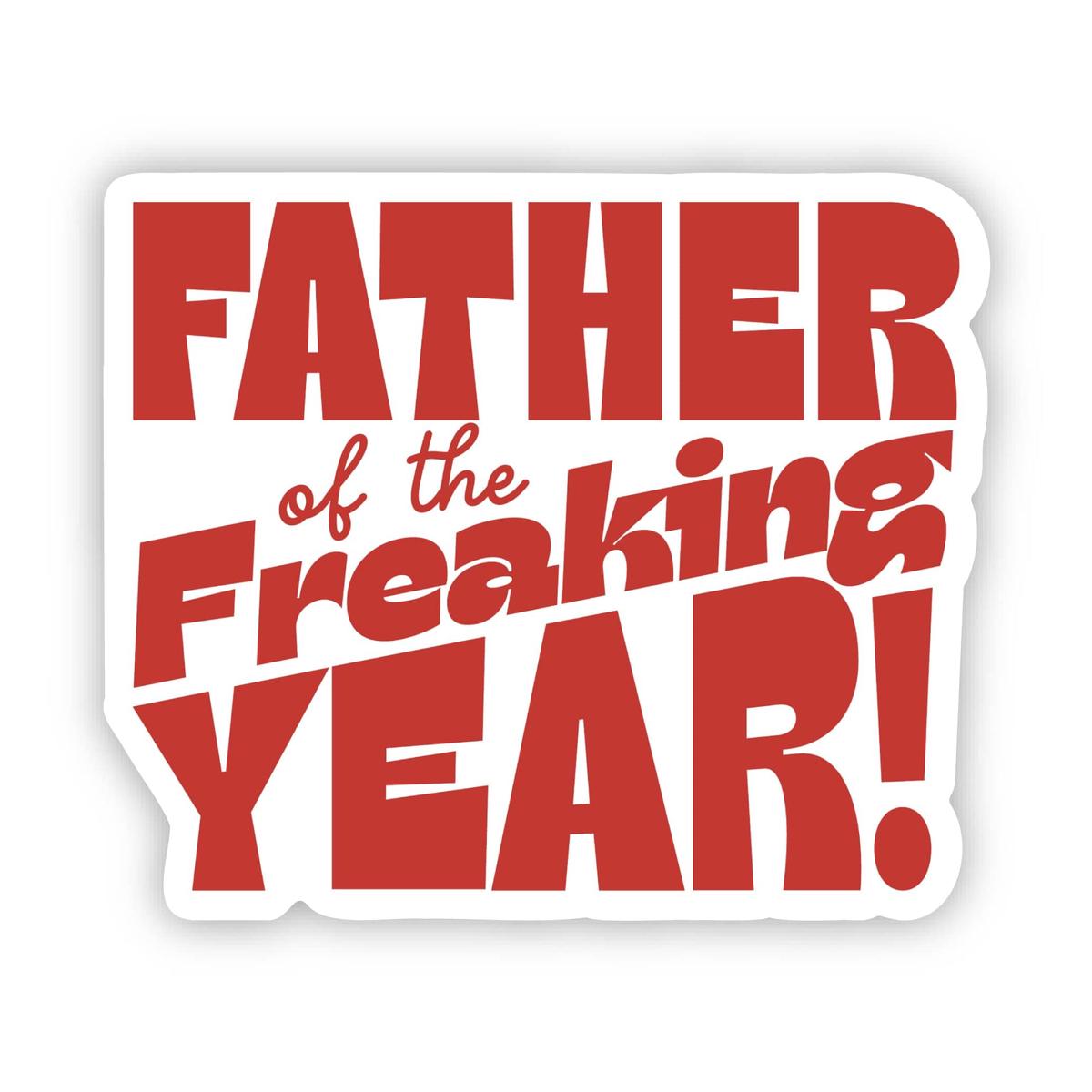 "Father Of The Freaking Year!" Dad Sticker