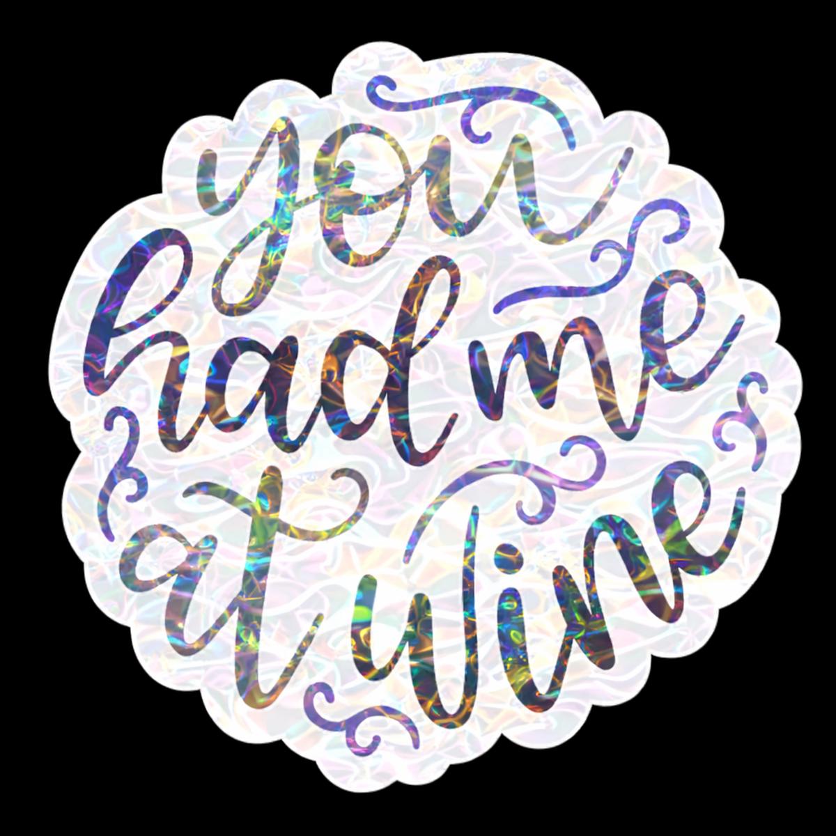 You Had Me At Wine Sticker