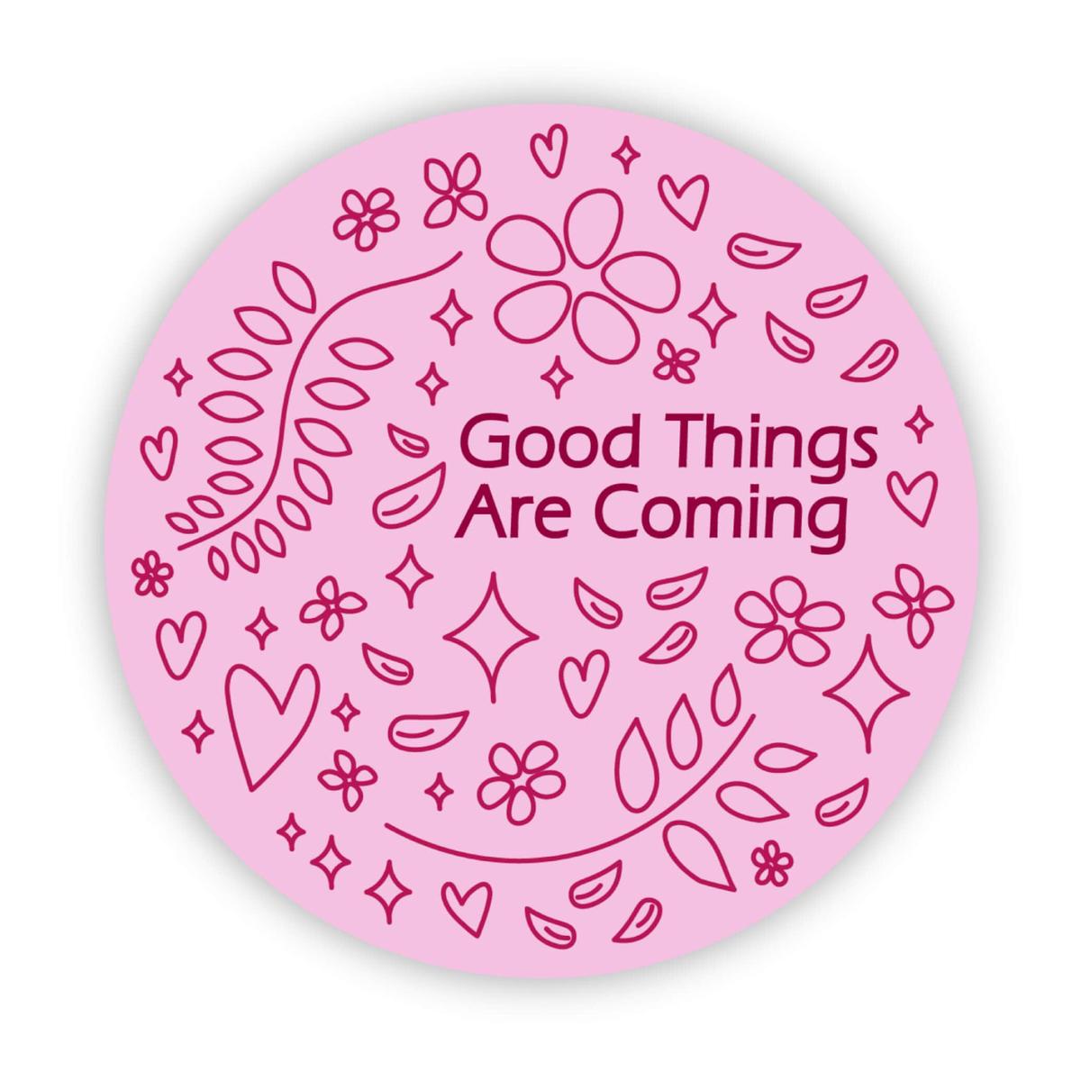 "Good Things Are Coming" Pink Circle Sticker