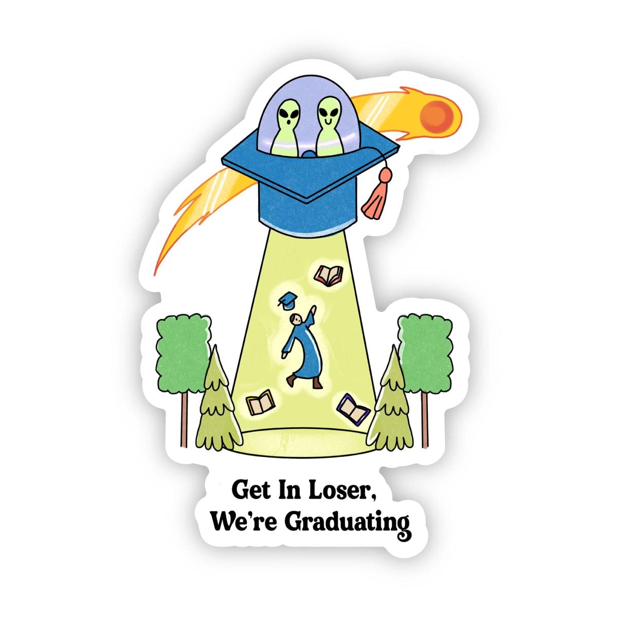 "Get in loser, we're graduating" sticker