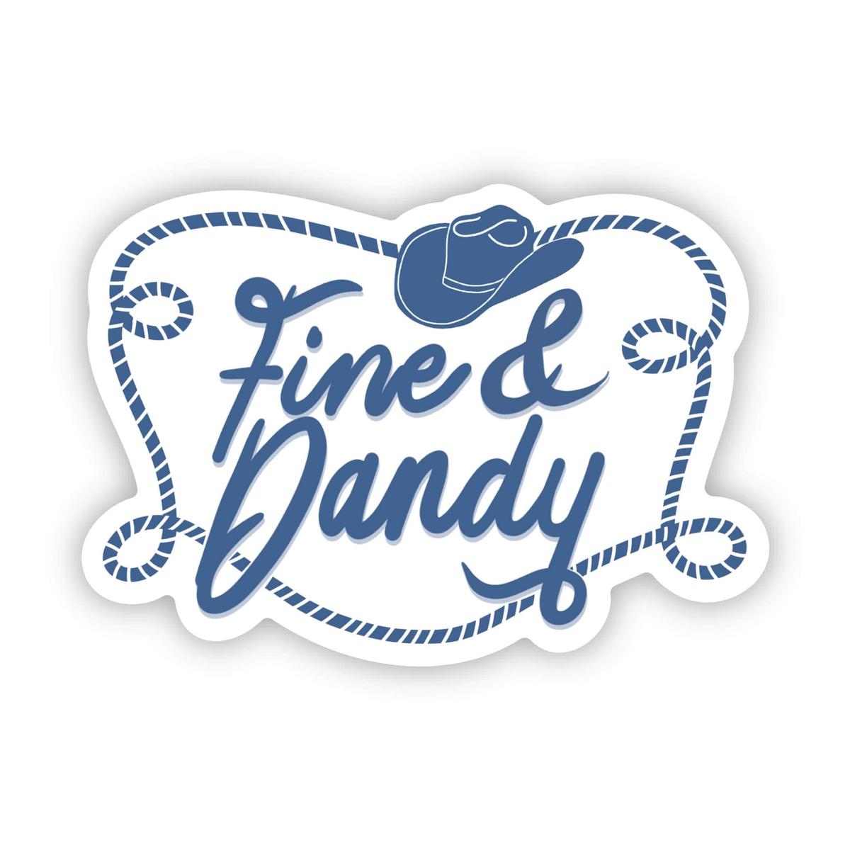 "Fine & Dandy" Sticker