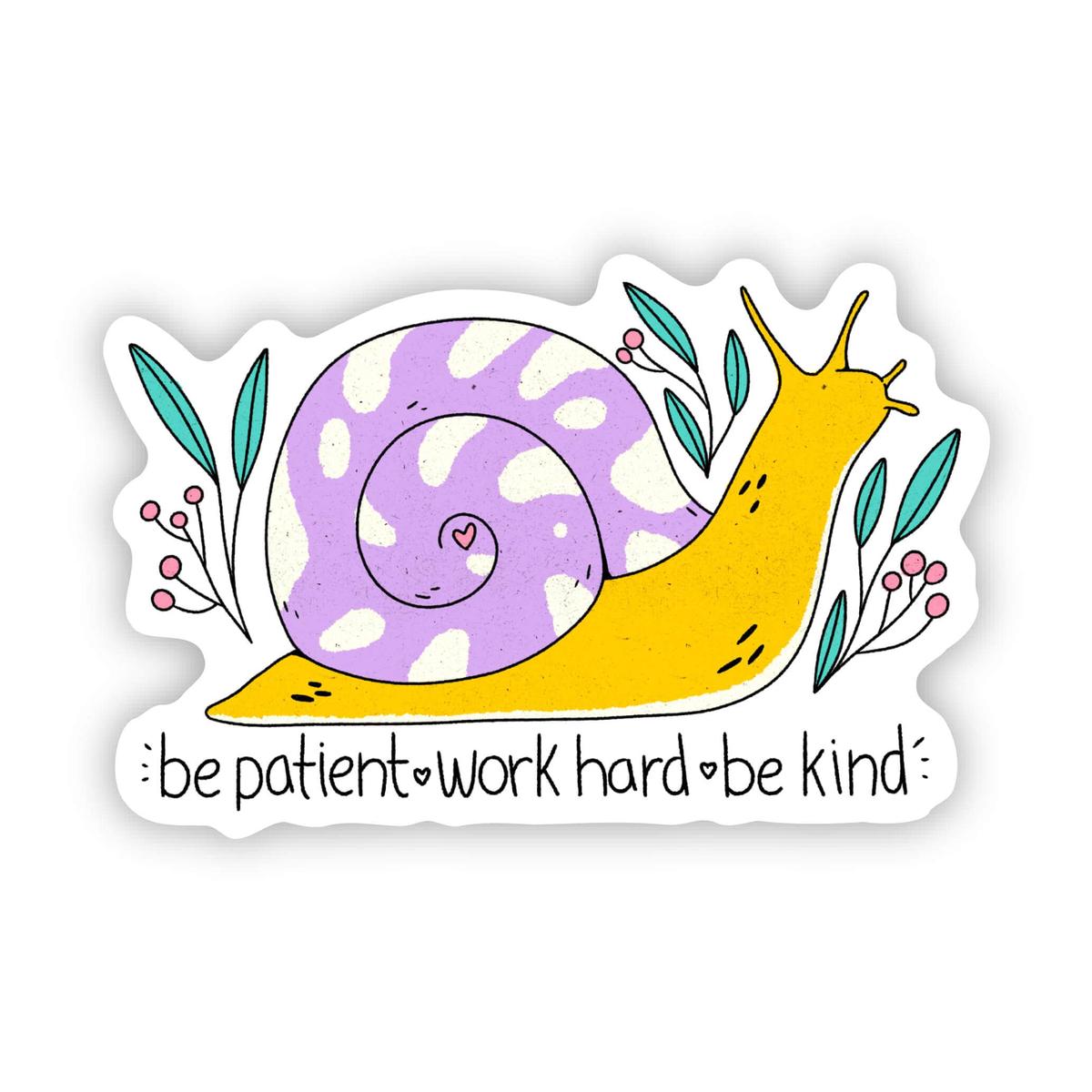 "Be Patient. Work Hard. Be Kind" Sticker