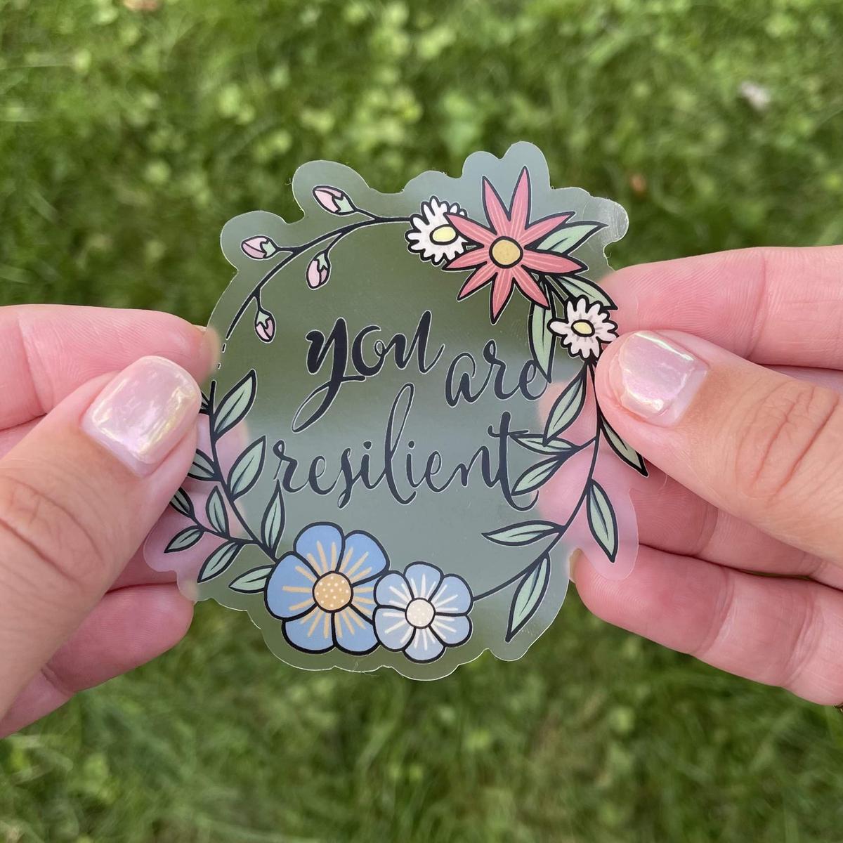 You Are Resilient Floral Clear Sticker