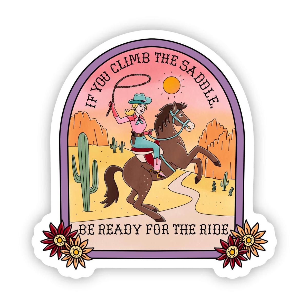 "If You Climb The Saddle, Be Ready For The Ride" Sticker